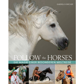Follow the Horses - Die Magie einer besonderen Weltreise